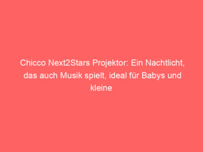 Chicco Next2Stars Projektor: Ein Nachtlicht, das auch Musik spielt, ideal für Babys und kleine Kinder.