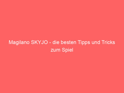 Magilano SKYJO – die besten Tipps und Tricks zum Spiel