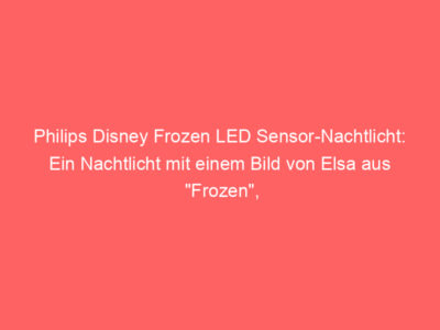 Philips Disney Frozen LED Sensor-Nachtlicht: Ein Nachtlicht mit einem Bild von Elsa aus „Frozen“, das automatisch auf- und abschaltet, wenn es dunkel oder hell ist.