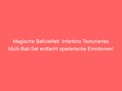 Magische Ballvielfalt: Infantino Texturiertes Multi-Ball-Set entfacht spielerische Emotionen!